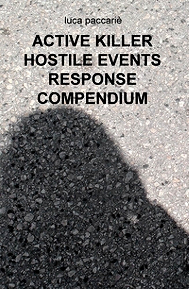 Active Killer - Hostile Events Response Compendium
