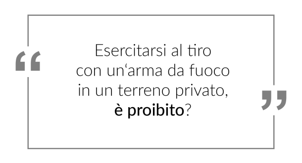 Armi e Legge: l'esercizio del tiro nei fondi di proprietà privata
